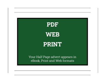 Your Half Page advert appears in 
eBook, Print and Web formats
